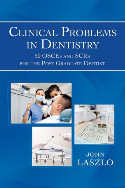 Clinical Problems in Dentistry : 50 Osces and Scrs for the Post Graduate Dentist, EPUB eBook