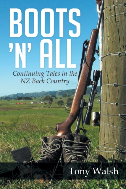 Boots 'N' All : Continuing Tales in the Nz Back Country, EPUB eBook
