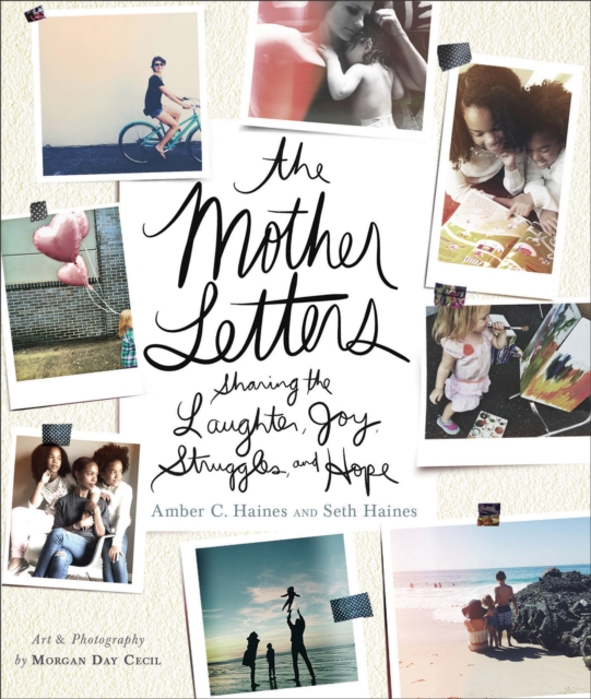 The Mother Letters : Sharing the Laughter, Joy, Struggles, and Hope, EPUB eBook