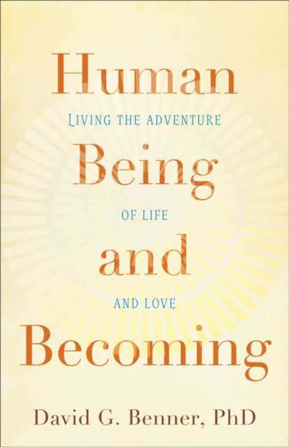 Human Being and Becoming : Living the Adventure of Life and Love, EPUB eBook