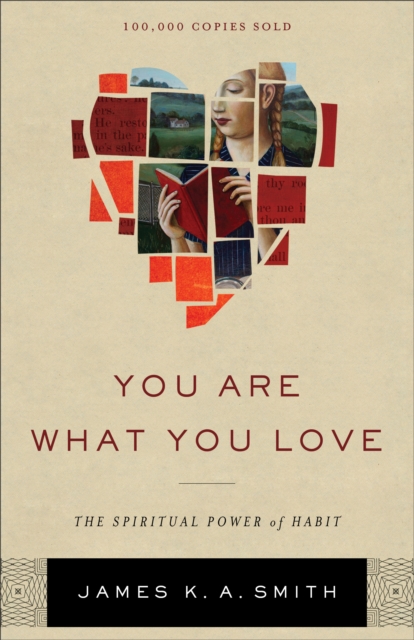 You Are What You Love : The Spiritual Power of Habit, EPUB eBook