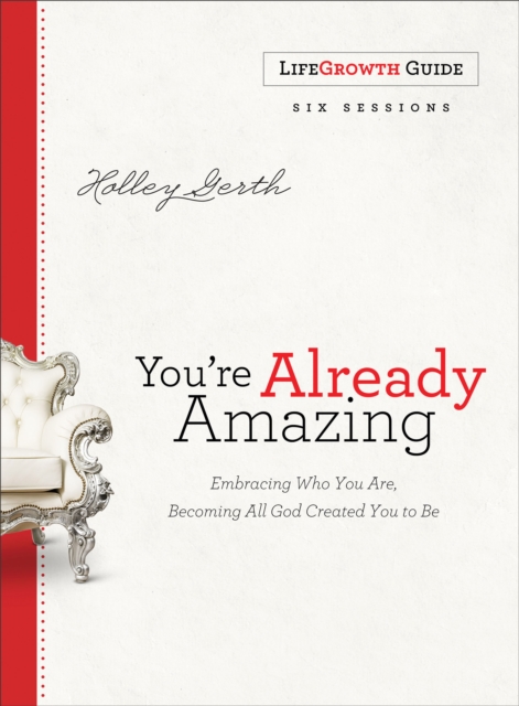 You're Already Amazing LifeGrowth Guide : Embracing Who You Are, Becoming All God Created You to Be, EPUB eBook