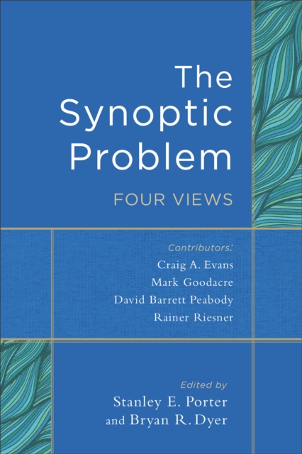 The Synoptic Problem : Four Views, EPUB eBook