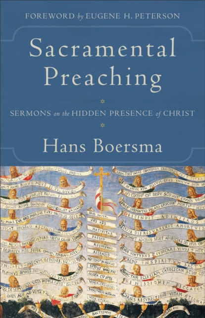 Sacramental Preaching : Sermons on the Hidden Presence of Christ, EPUB eBook