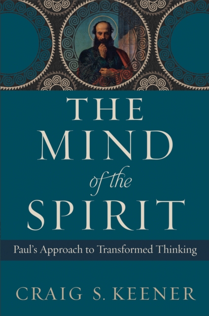 The Mind of the Spirit : Paul's Approach to Transformed Thinking, EPUB eBook