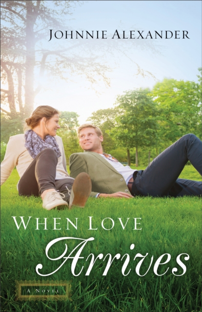 When Love Arrives (Misty Willow Book #2) : A Novel, EPUB eBook