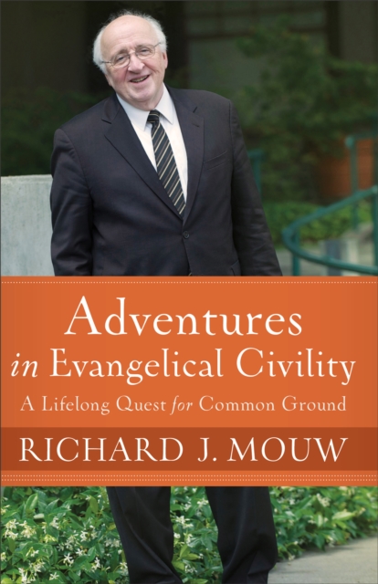 Adventures in Evangelical Civility : A Lifelong Quest for Common Ground, EPUB eBook