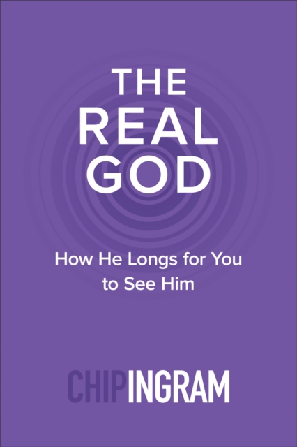 The Real God : How He Longs for You to See Him, EPUB eBook