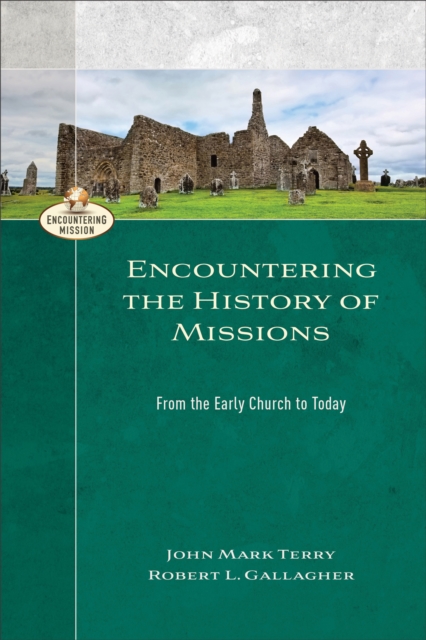 Encountering the History of Missions (Encountering Mission) : From the Early Church to Today, EPUB eBook