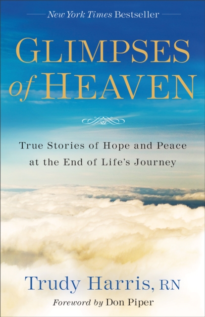 Glimpses of Heaven : True Stories of Hope and Peace at the End of Life's Journey, EPUB eBook
