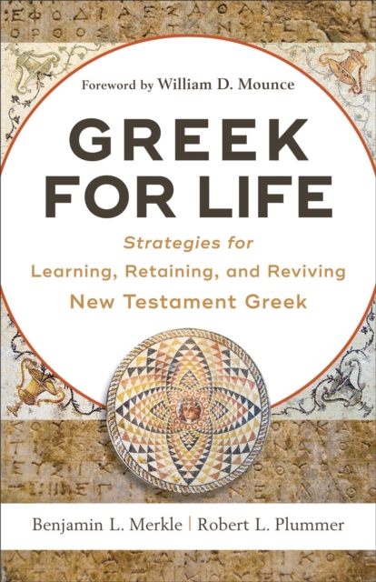 Greek for Life : Strategies for Learning, Retaining, and Reviving New Testament Greek, EPUB eBook