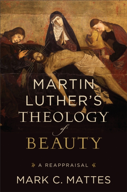 Martin Luther's Theology of Beauty : A Reappraisal, EPUB eBook