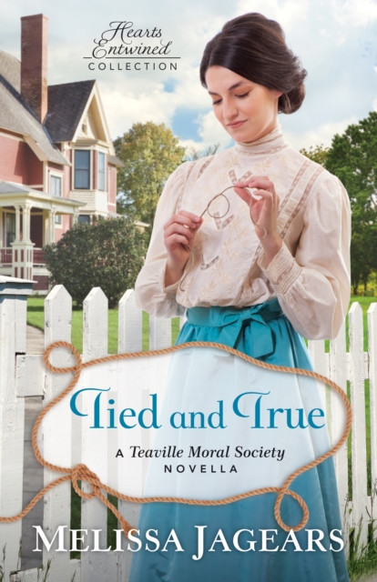 Tied and True (Hearts Entwined Collection) : A Teaville Moral Society Novella, EPUB eBook