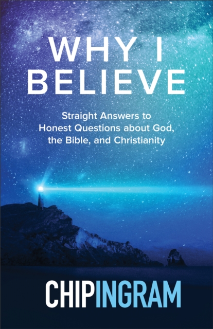Why I Believe : Straight Answers to Honest Questions about God, the Bible, and Christianity, EPUB eBook