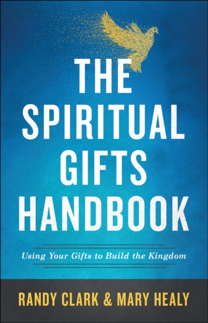 The Spiritual Gifts Handbook : Using Your Gifts to Build the Kingdom, EPUB eBook
