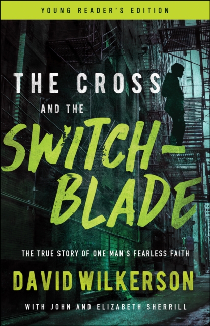 The Cross and the Switchblade : The True Story of One Man's Fearless Faith, EPUB eBook