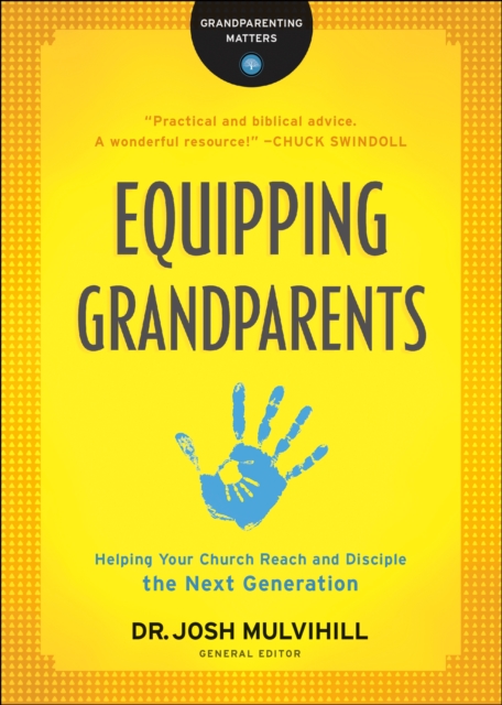Equipping Grandparents (Grandparenting Matters) : Helping Your Church Reach and Disciple the Next Generation, EPUB eBook