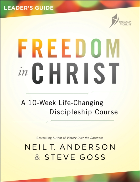 Freedom in Christ Leader's Guide : A 10-Week Life-Changing Discipleship Course, EPUB eBook