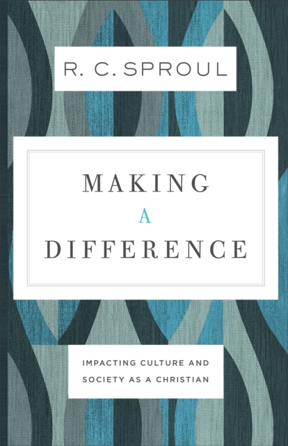 Making a Difference : Impacting Culture and Society as a Christian, EPUB eBook