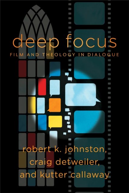 Deep Focus (Engaging Culture) : Film and Theology in Dialogue, EPUB eBook