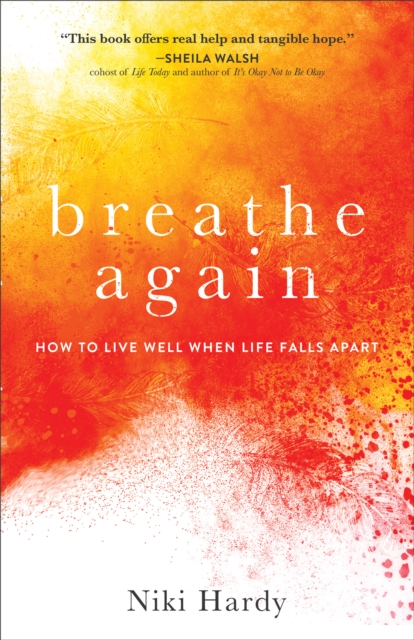 Breathe Again : How to Live Well When Life Falls Apart, EPUB eBook