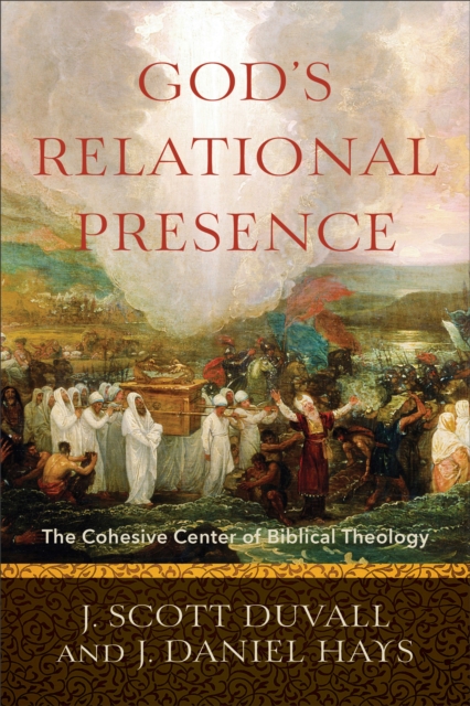 God's Relational Presence : The Cohesive Center of Biblical Theology, EPUB eBook