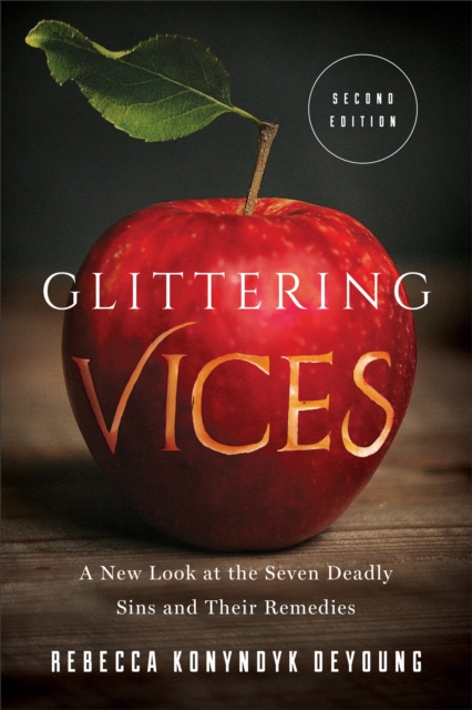Glittering Vices : A New Look at the Seven Deadly Sins and Their Remedies, EPUB eBook
