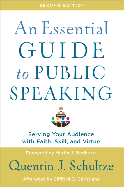 An Essential Guide to Public Speaking : Serving Your Audience with Faith, Skill, and Virtue, EPUB eBook