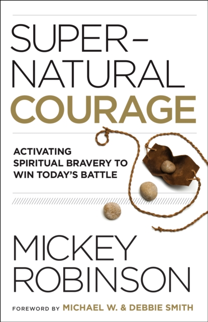 Supernatural Courage : Activating Spiritual Bravery to Do Great Things, EPUB eBook