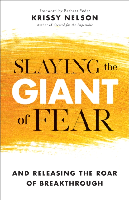 Slaying the Giant of Fear : And Releasing the Roar of Breakthrough, EPUB eBook