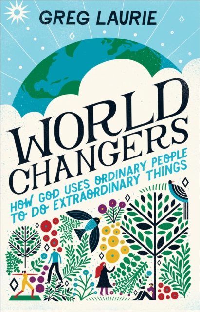 World Changers : How God Uses Ordinary People to Do Extraordinary Things, EPUB eBook