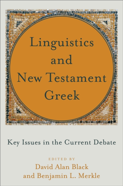 Linguistics and New Testament Greek : Key Issues in the Current Debate, EPUB eBook