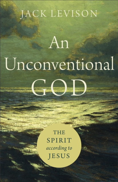 An Unconventional God : The Spirit according to Jesus, EPUB eBook