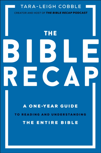 The Bible Recap : A One-Year Guide to Reading and Understanding the Entire Bible, EPUB eBook