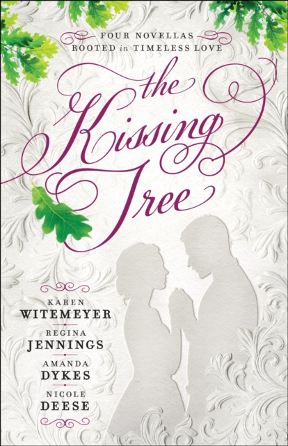 The Kissing Tree : Four Novellas Rooted in Timeless Love, EPUB eBook