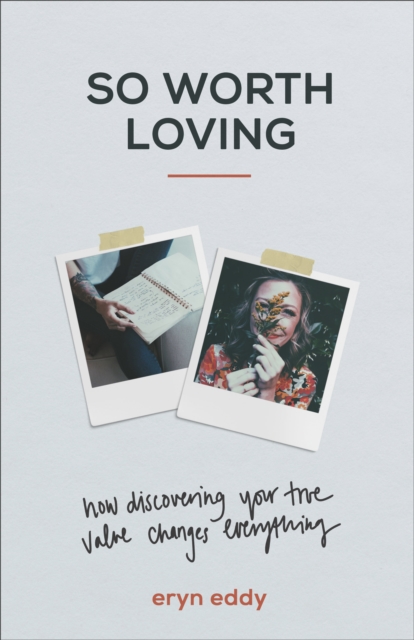 So Worth Loving : How Discovering Your True Value Changes Everything, EPUB eBook