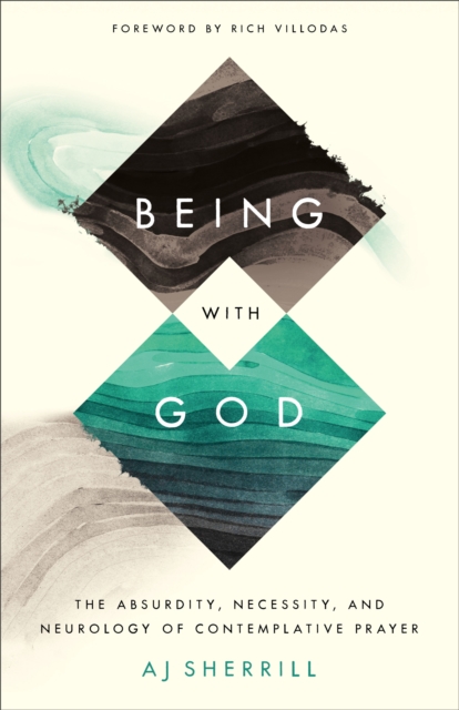 Being with God : The Absurdity, Necessity, and Neurology of Contemplative Prayer, EPUB eBook