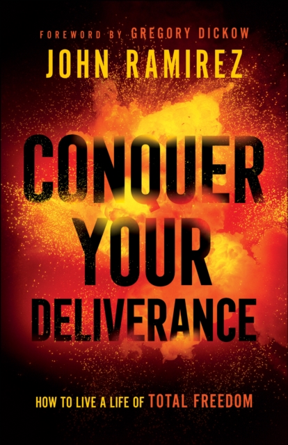 Conquer Your Deliverance : How to Live a Life of Total Freedom, EPUB eBook