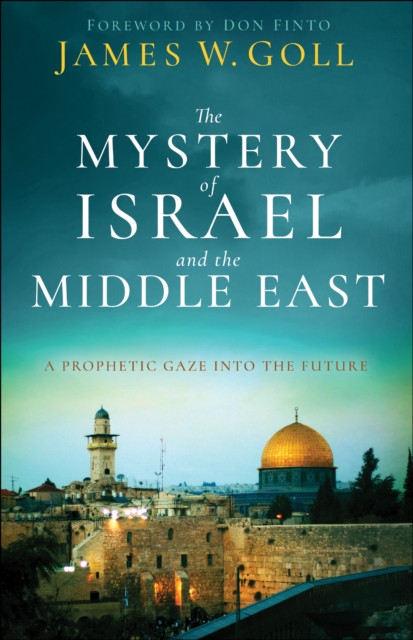 The Mystery of Israel and the Middle East : A Prophetic Gaze into the Future, EPUB eBook
