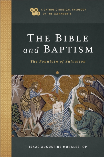 The Bible and Baptism (A Catholic Biblical Theology of the Sacraments) : The Fountain of Salvation, EPUB eBook