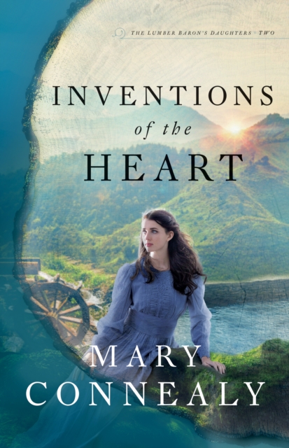 Inventions of the Heart (The Lumber Baron's Daughters Book #2), EPUB eBook