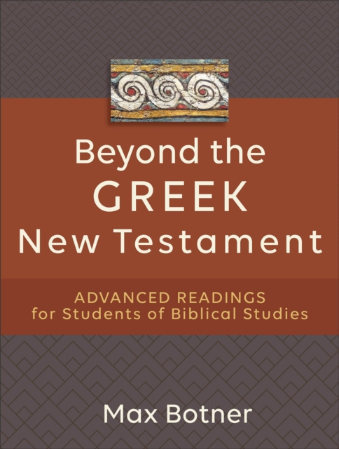 Beyond the Greek New Testament : Advanced Readings for Students of Biblical Studies, EPUB eBook