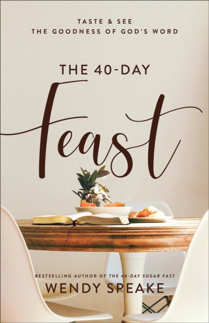 The 40-Day Feast : Taste and See the Goodness of God's Word, EPUB eBook