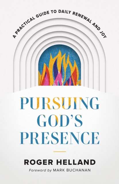 Pursuing God's Presence : A Practical Guide to Daily Renewal and Joy, EPUB eBook