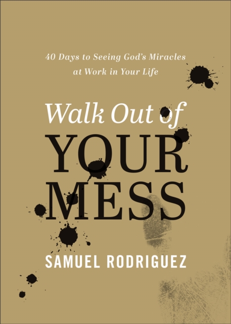 Walk Out of Your Mess : 40 Days to Seeing God's Miracles at Work in Your Life, EPUB eBook