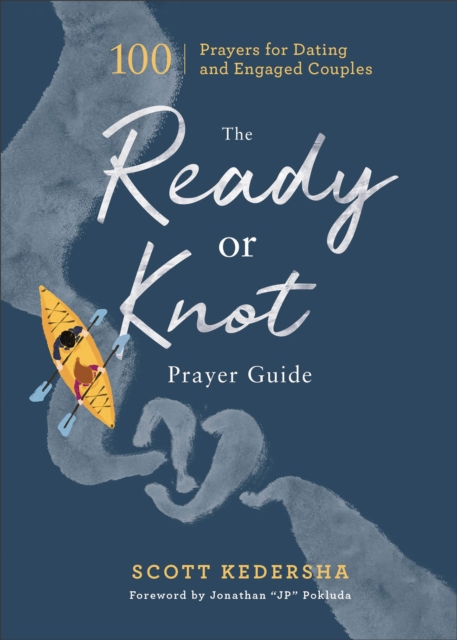 The Ready or Knot Prayer Guide : 100 Prayers for Dating and Engaged Couples, EPUB eBook