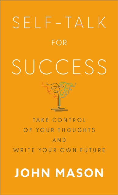 Self-Talk for Success : Take Control of Your Thoughts and Write Your Own Future, EPUB eBook