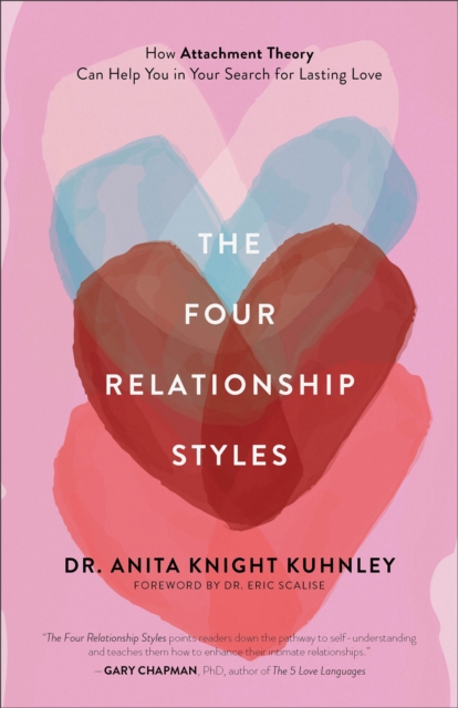 The Four Relationship Styles : How Attachment Theory Can Help You in Your Search for Lasting Love, EPUB eBook