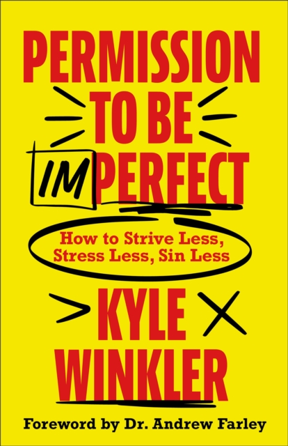 Permission to Be Imperfect : How to Strive Less, Stress Less, Sin Less, EPUB eBook