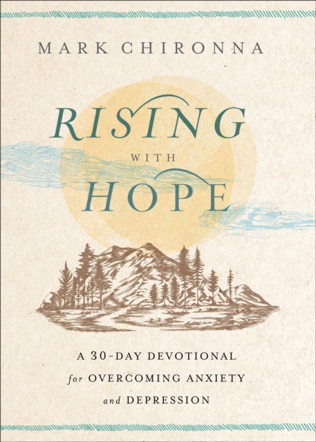 Rising with Hope : A 30-Day Devotional for Overcoming Anxiety and Depression, EPUB eBook